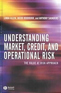 Understanding Market, Credit, and Operational Risk: The Value at Risk Approach (Hardcover)