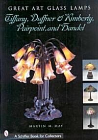 Great Art Glass Lamps: Tiffany, Duffner & Kimberly, Pairpoint, and Handel (Hardcover)