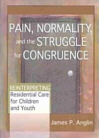 Pain, Normality, and the Struggle for Congruence: Reinterpreting Residential Care for Children and Youth (Paperback)