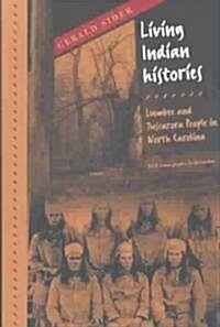 Living Indian Histories: Lumbee and Tuscarora People in North Carolina (Paperback, Revised)