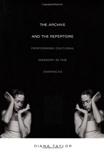 The Archive and the Repertoire: Performing Cultural Memory in the Americas (Paperback)