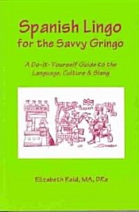 Spanish Lingo for the Savvy Gringo (Paperback, 3)