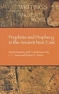 Prophets and Prophecy in the Ancient Near East (Paperback)