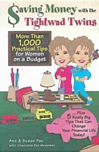 Saving Money with the Tightwad Twins: More Than 1,000 Practical Tips for Women on a Budget...Plus 5 Really Big Tips That Can Change Your Financial Lif (Paperback)