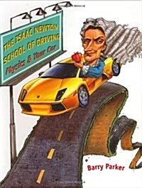The Isaac Newton School of Driving: Physics and Your Car (Hardcover)
