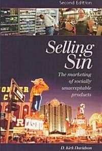 Selling Sin: The Marketing of Socially Unacceptable Products (Hardcover, 2, Revised)