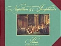 Walks Through Napoleon and Josephines Paris (Hardcover)