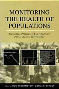 Monitoring the Health of Populations: Statistical Principles and Methods for Public Health Surveillance (Hardcover)