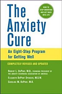 The Anxiety Cure: An Eight-Step Program for Getting Well (Paperback, 2, Revised and Upd)