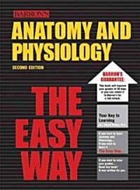 Barrons Anatomy and Physiology the Easy Way (Paperback, 2nd)