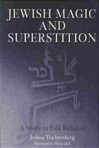 Jewish Magic and Superstition: A Study in Folk Religion (Paperback)
