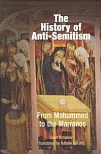 The History of Anti-Semitism, Volume 2: From Mohammed to the Marranos (Paperback)
