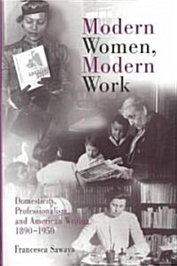 Modern Women, Modern Work: Domesticity, Professionalism, and American Writing, 189-195 (Hardcover)