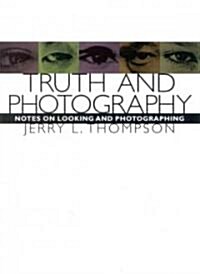 Truth and Photography: Notes on Looking and Photographing (Hardcover)