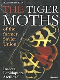 Tiger Moths of the Former Soviet Union (Insecta: Lepidoptera: Arctiidae (Hardcover)