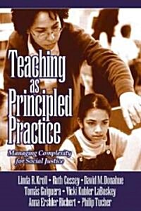 Teaching as Principled Practice: Managing Complexity for Social Justice (Paperback)