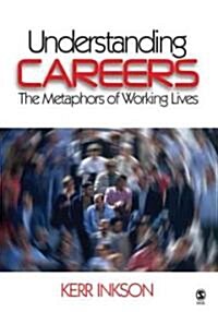 Understanding Careers: The Metaphors of Working Lives (Paperback)