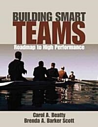 Building Smart Teams: A Roadmap to High Performance (Paperback)