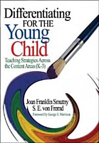 Differentiating for the Young Child Teaching Strategies Across the Content (Paperback)