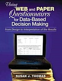 Using Web and Paper Questionnaires for Data-Based Decision Making: From Design to Interpretation of the Results (Paperback)