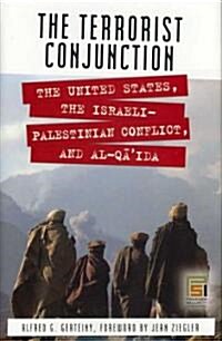 The Terrorist Conjunction: The United States, the Israeli-Palestinian Conflict, and Al-Qaida (Hardcover)