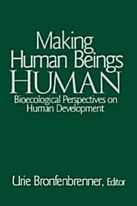 Making Human Beings Human: Bioecological Perspectives on Human Development (Paperback)