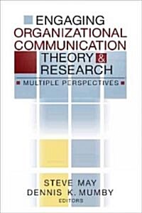 Engaging Organizational Communication Theory and Research: Multiple Perspectives (Paperback)