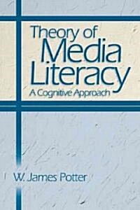 Theory of Media Literacy: A Cognitive Approach (Paperback)