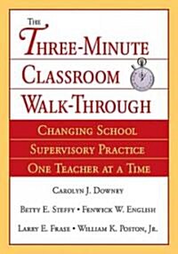 Three-Minute Classroom Walk-Through: Changing School Supervisory Practice One Teacher at a Time (Paperback)
