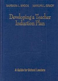 Developing a Teacher Induction Plan: A Guide for School Leaders (Hardcover)