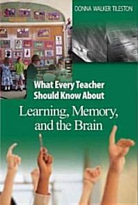 What Every Teacher Should Know About Learning, Memory, and the Brain (Paperback)