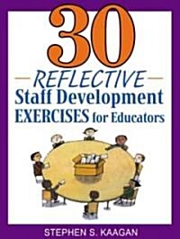 30 Reflective Staff Development Exercises for Educators (Hardcover)