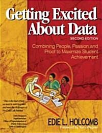 Getting Excited about Data: Combining People, Passion, and Proof to Maximize Student Achievement (Paperback, 2)