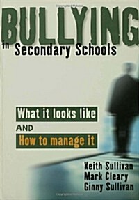 Bullying in Secondary Schools: What It Looks Like and How to Manage It (Hardcover)