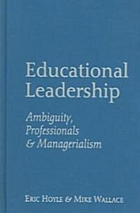 Educational Leadership: Ambiguity, Professionals and Managerialism (Hardcover)