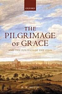 The Pilgrimage of Grace and the Politics of the 1530s (Paperback)