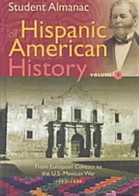 Student Almanac of Hispanic American History: Volume 1 & 2 (Hardcover)