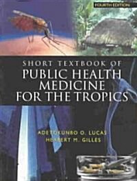 Short Textbook of Public Health Medicine for the Tropics, 4Ed (Hardcover, 4 ed)