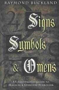 Signs, Symbols & Omens: An Illustrated Guide to Magical & Spiritual Symbolism (Paperback)