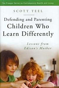 Defending and Parenting Children Who Learn Differently: Lessons from Edisons Mother (Hardcover)