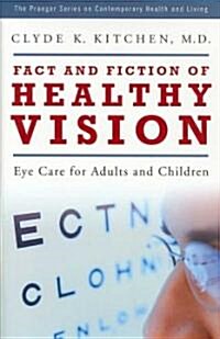 Fact and Fiction of Healthy Vision: Eye Care for Adults and Children (Hardcover)