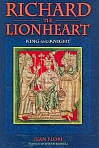 Richard the Lionheart: King and Knight (Hardcover)