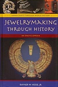 Jewelrymaking Through History: An Encyclopedia (Hardcover)