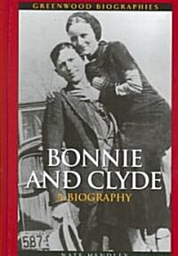 Bonnie and Clyde: A Biography (Hardcover)