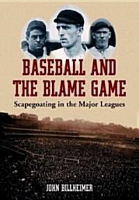 Baseball and the Blame Game: Scapegoating in the Major Leagues (Paperback)