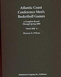 Atlantic Coast Conference Mens Basketball Games: A Complete Record Through Spring 2006. (Hardcover)