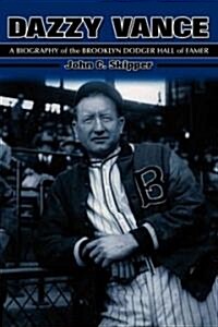 Dazzy Vance: A Biography of the Brooklyn Dodger Hall of Famer (Paperback)