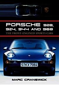 Porsche 928, 924, 944 and 968: The Front-Engined Sports Cars (Paperback)