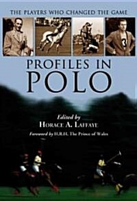 Profiles in Polo: The Players Who Changed the Game (Hardcover)
