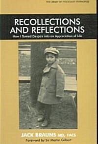 Recollections and Reflections : How I Turned Despair into an Appreciation of Life (Paperback)